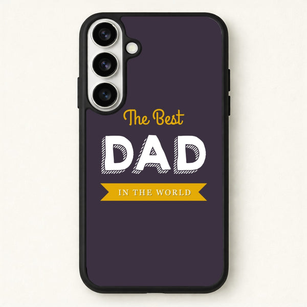 Best Dad In The World Phone Case for Galaxy S26 Plus
