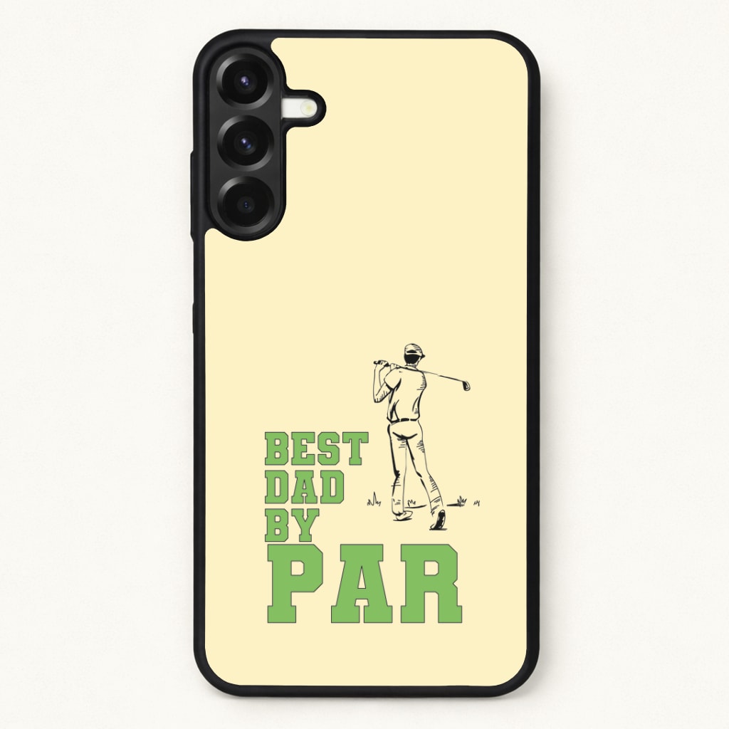 Best Dad By Par - Fathers Day Phone Case for Galaxy A17