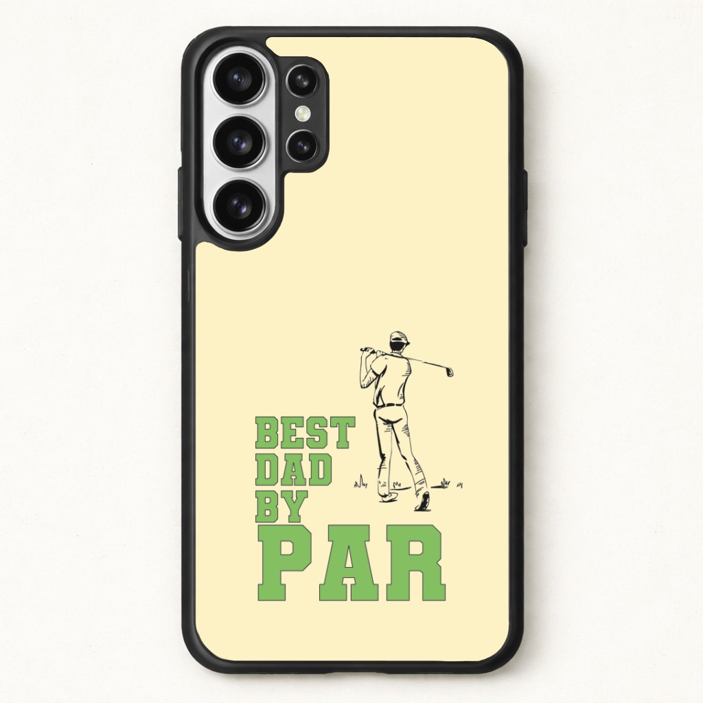 Best Dad By Par - Fathers Day Phone Case for Galaxy S26 Ultra