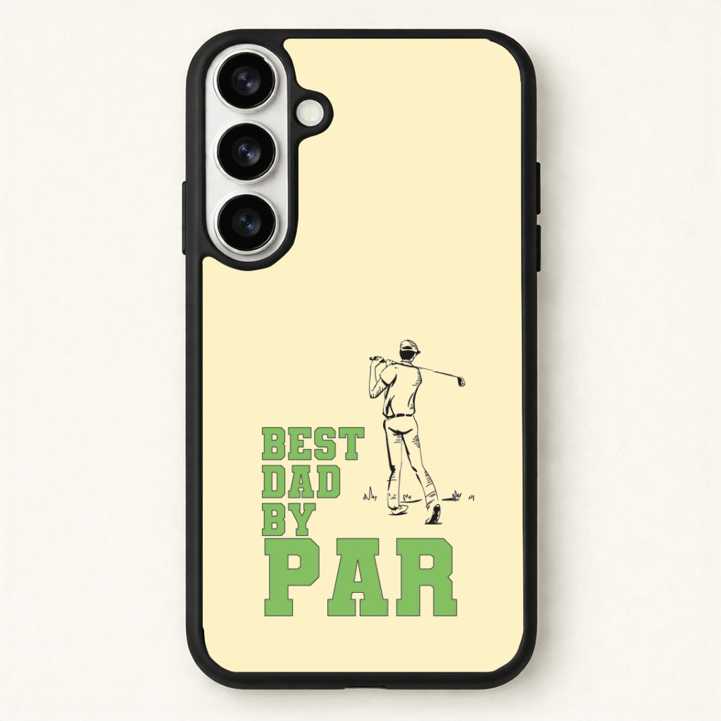 Best Dad By Par - Fathers Day Phone Case for Galaxy S26 Plus