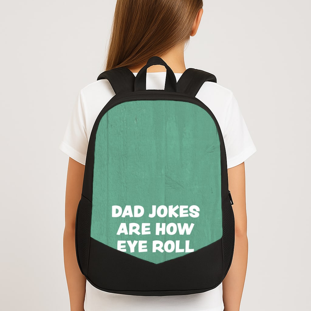 Dad Jokes Are How Eye Roll Backpack