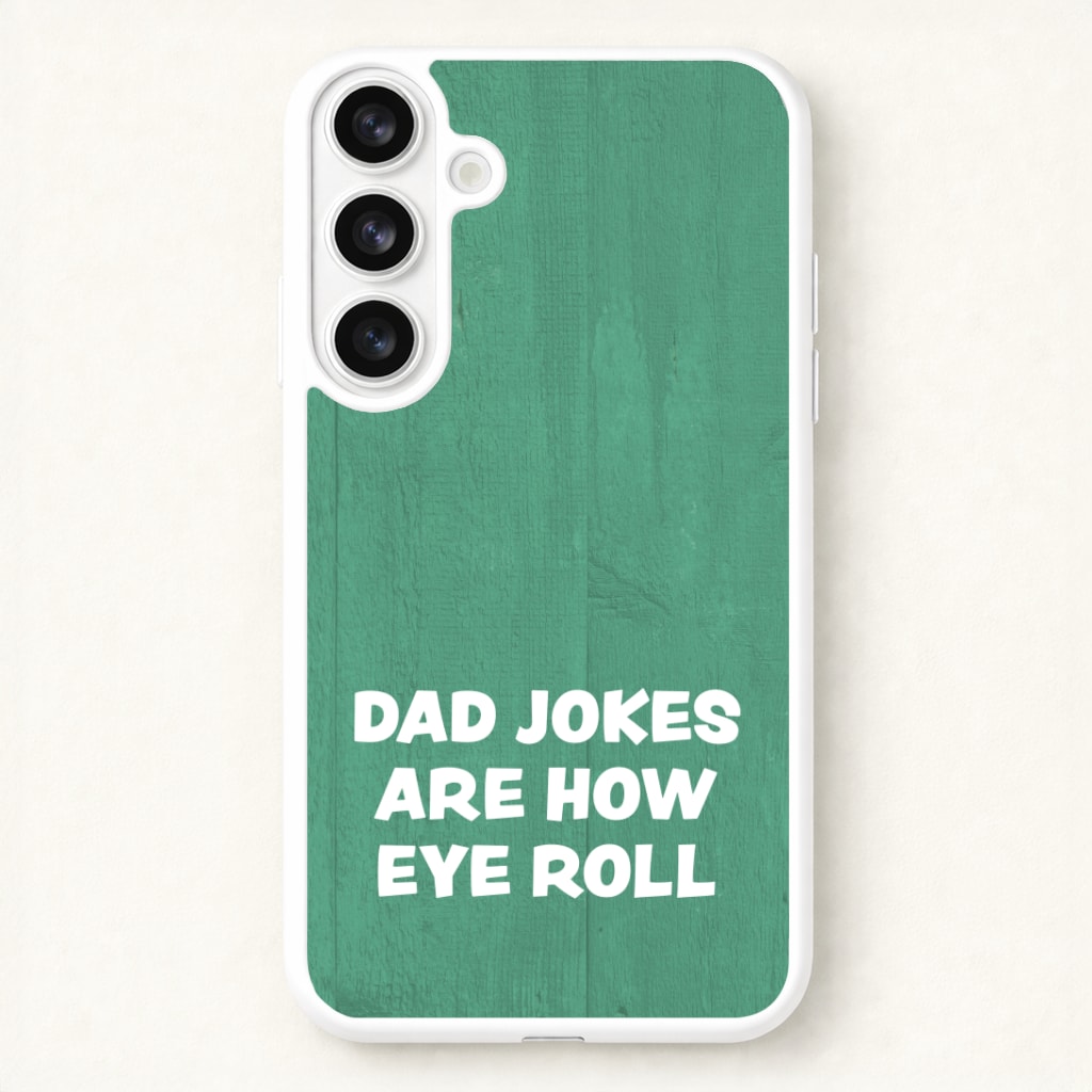 Dad Jokes Are How Eye Roll Phone Case for Galaxy S26