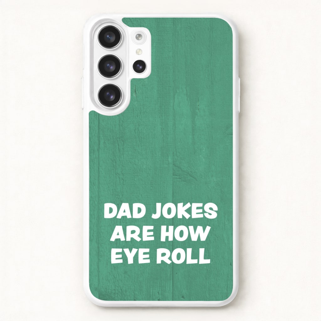 Dad Jokes Are How Eye Roll Phone Case for Galaxy S26 Ultra