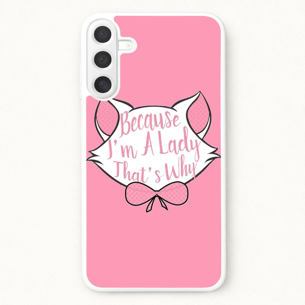 Because I'm A Lady That's Why Phone Case for Galaxy A57