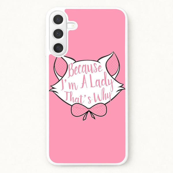 Because I'm A Lady That's Why Phone Case for Galaxy A17
