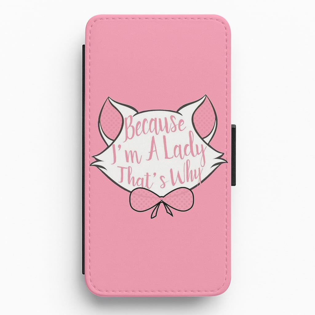Because I'm A Lady That's Why Flip / Wallet Phone Case