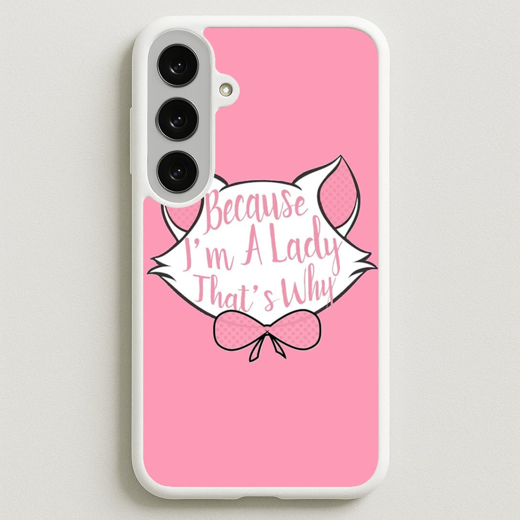 Because I'm A Lady That's Why Phone Case for Galaxy S25FE