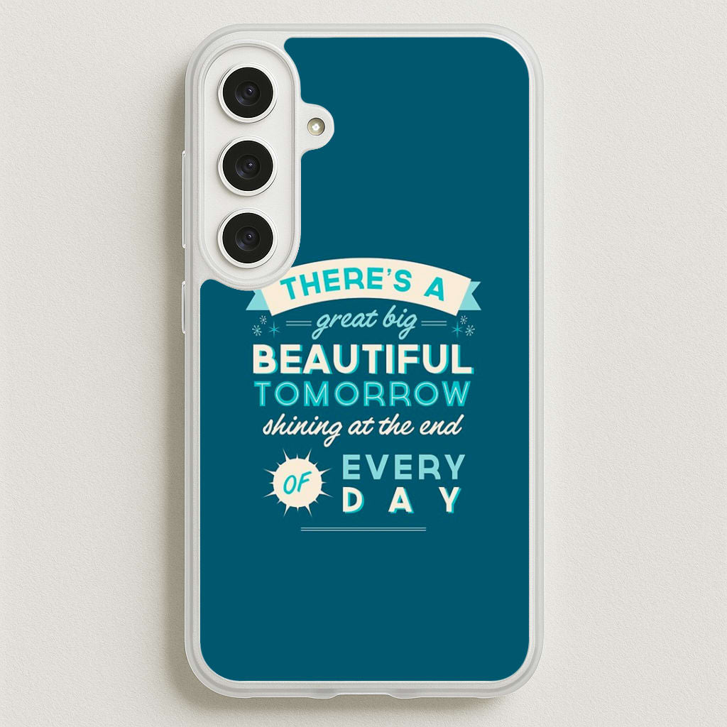 There's A Great Big Beautiful Tomorrow Phone Case for Galaxy S25FE