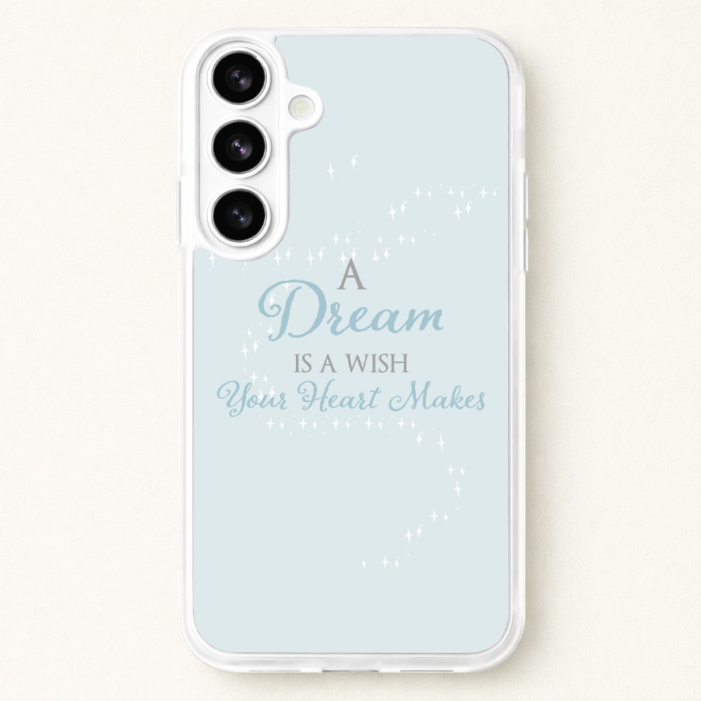 A Dream Is A Wish Your Heart Makes Phone Case for Galaxy S26