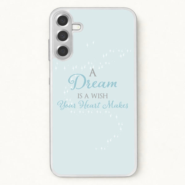 A Dream Is A Wish Your Heart Makes Phone Case for Galaxy A57