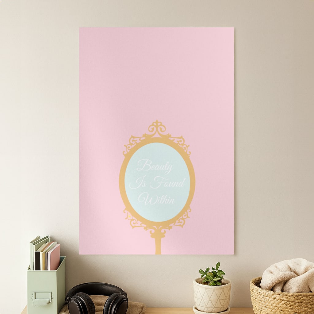 Beauty Is Found Within Mirror Poster