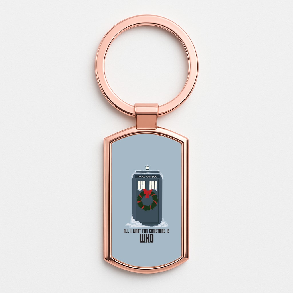 All I Want For Christmas Is Who - Doctor Who Rose Gold Keyring