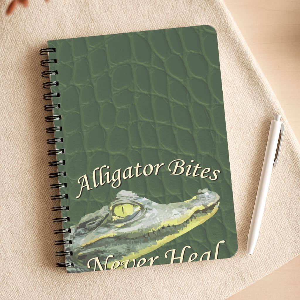 Alligator Bites Never Heal Notebook
