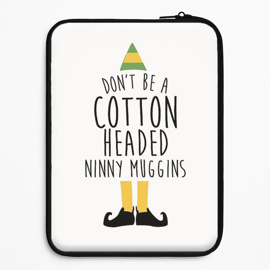 Cotton Headed Ninny Muggins - Buddy The Elf Universal Laptop Sleeve