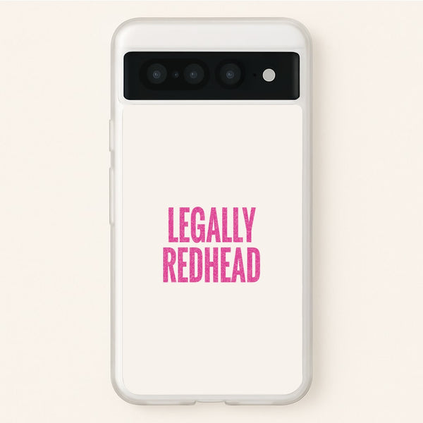 Legally Redhead Phone Case - Google Pixel 7 Pro