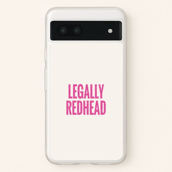 Legally Redhead Phone Case - Google Pixel 7a