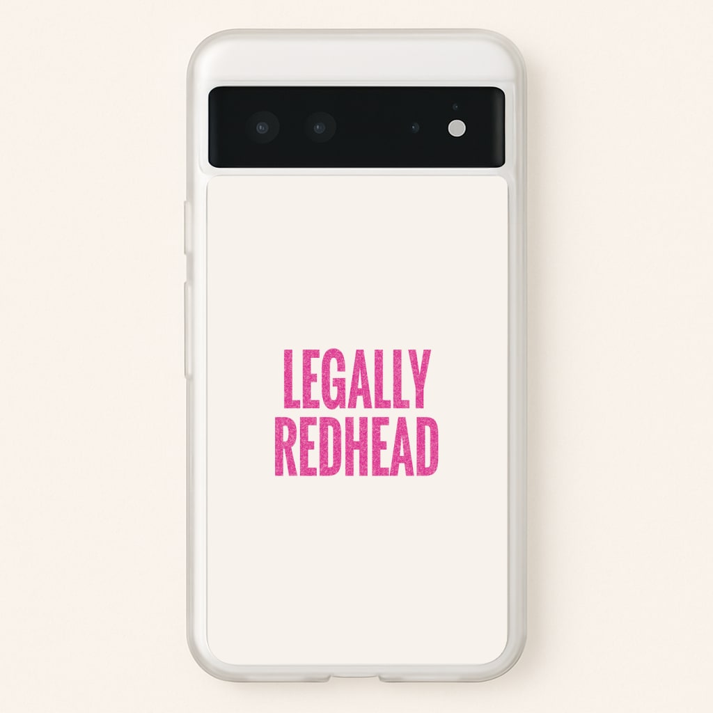Legally Redhead Phone Case - Google Pixel 6