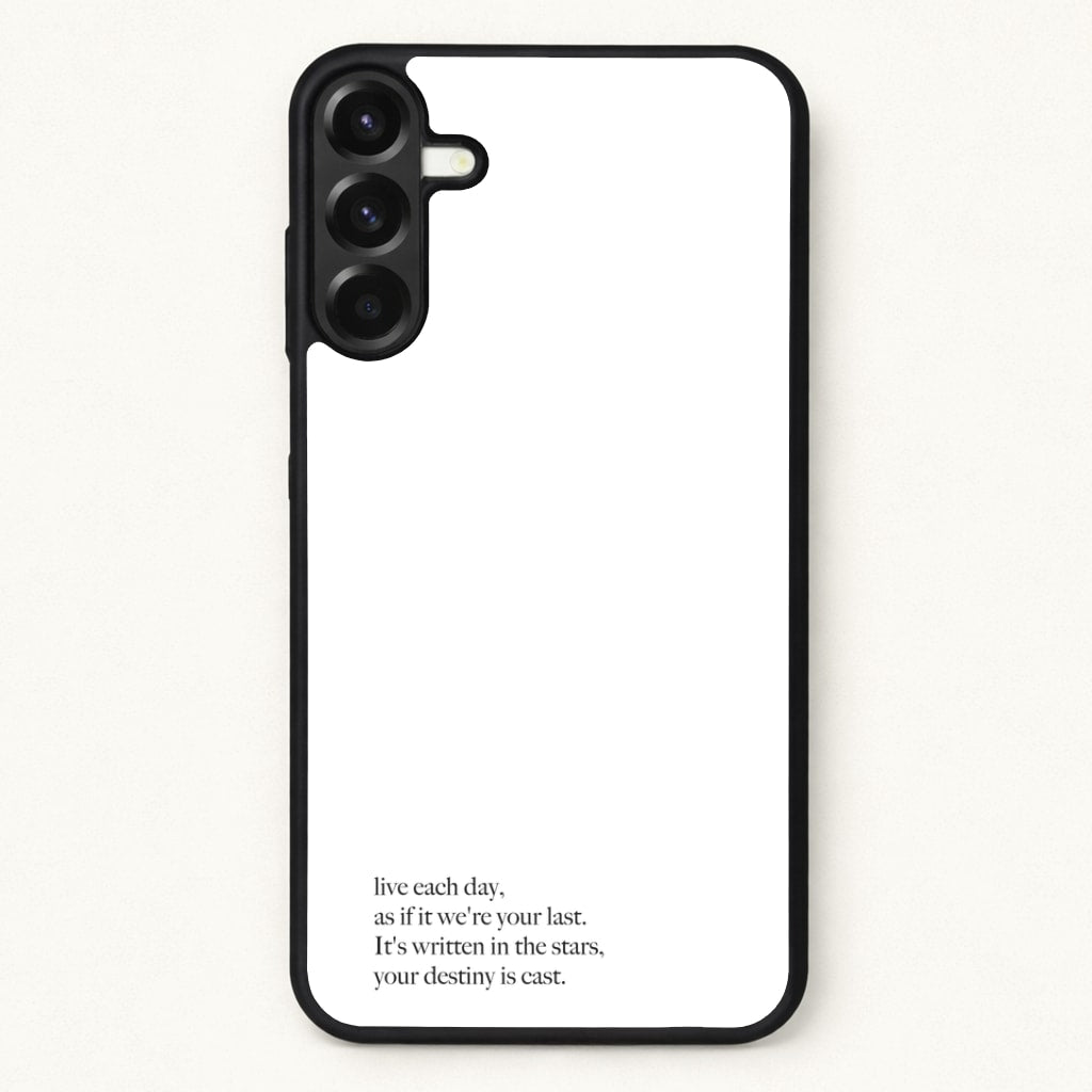 Live Each Day As If It We're Your Last Phone Case for Galaxy A57