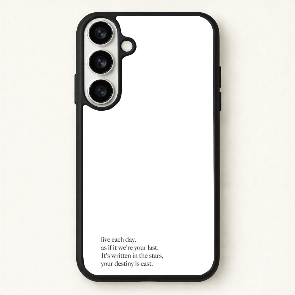 Live Each Day As If It We're Your Last Phone Case for Galaxy S26 Plus