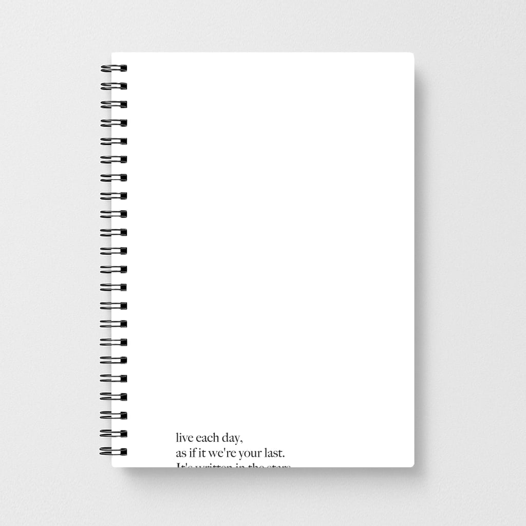 Live Each Day As If It We're Your Last Notebook