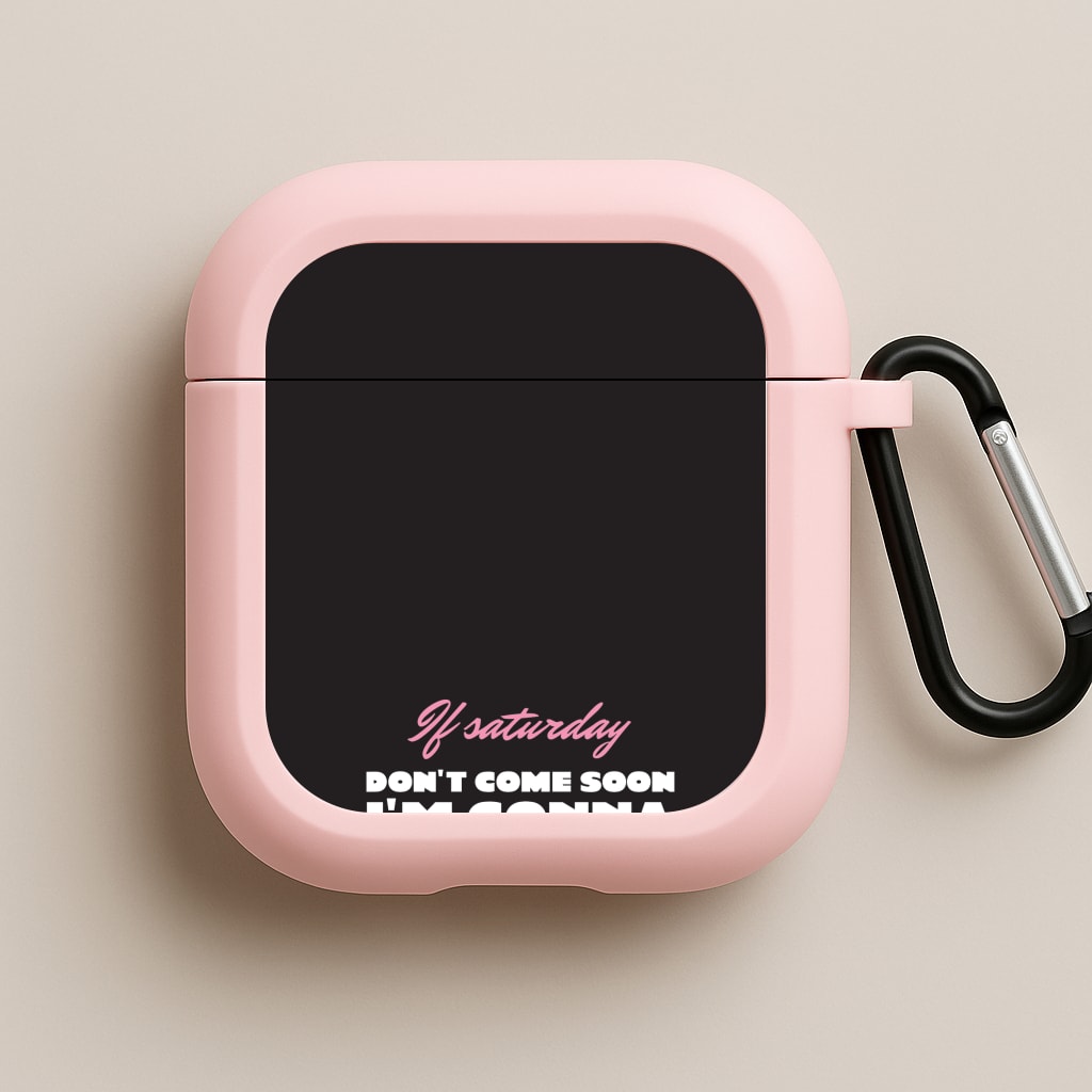 If Saturday Don't Come Soon Pink AirPods Case