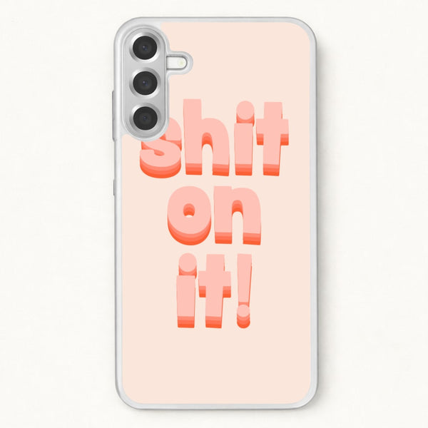 Shit On It - FND Phone Case for Galaxy A57