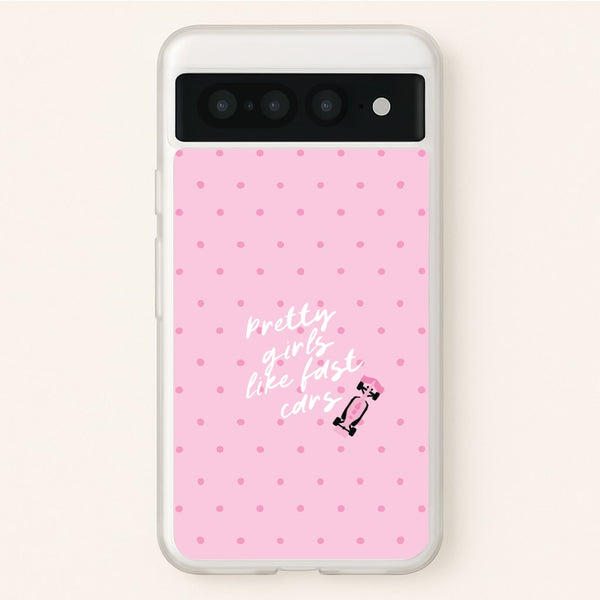 Pretty Girls Like Fast Cars Phone Case - Google Pixel 7 Pro