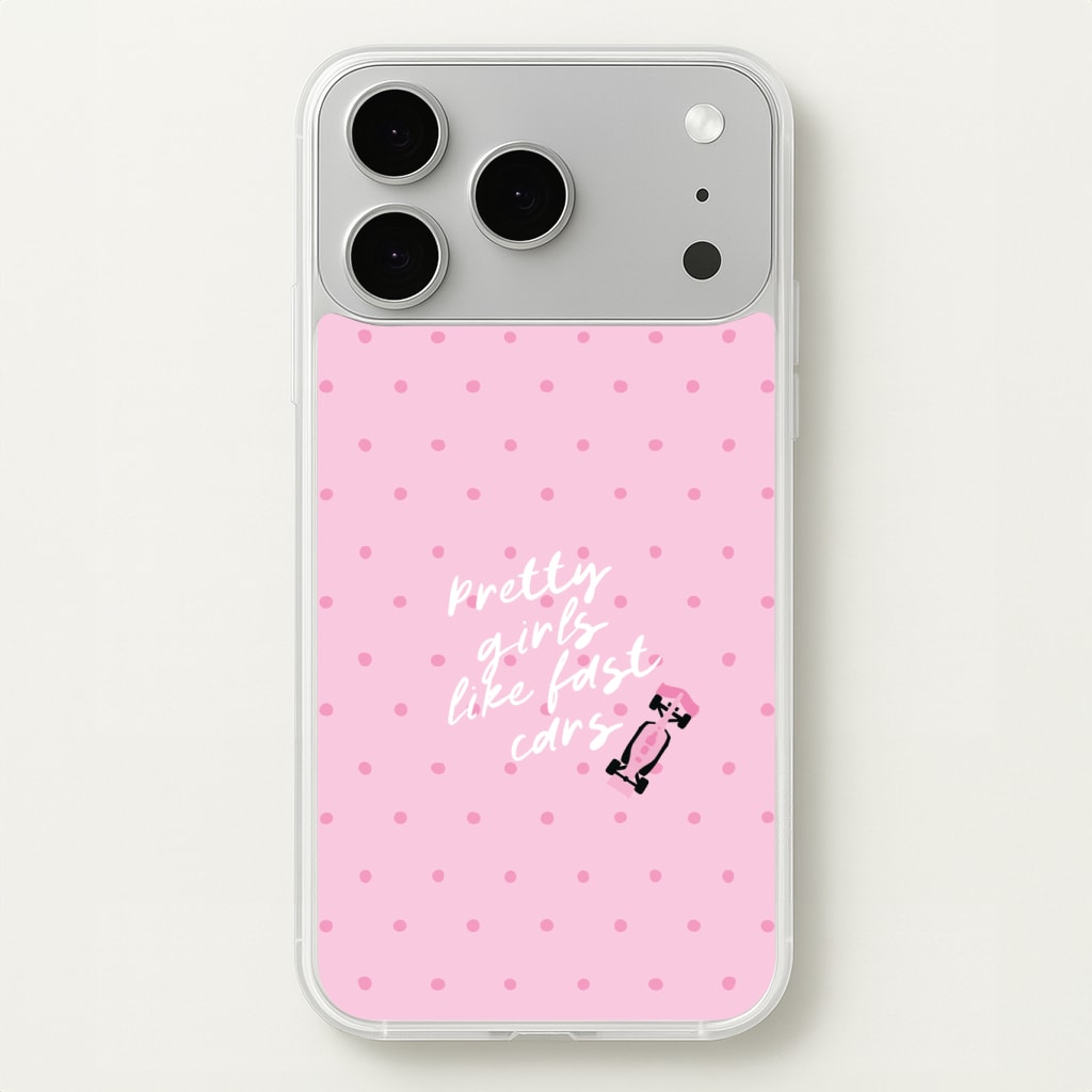 Pretty Girls Like Fast Cars Phone Case - iPhone 17 Pro