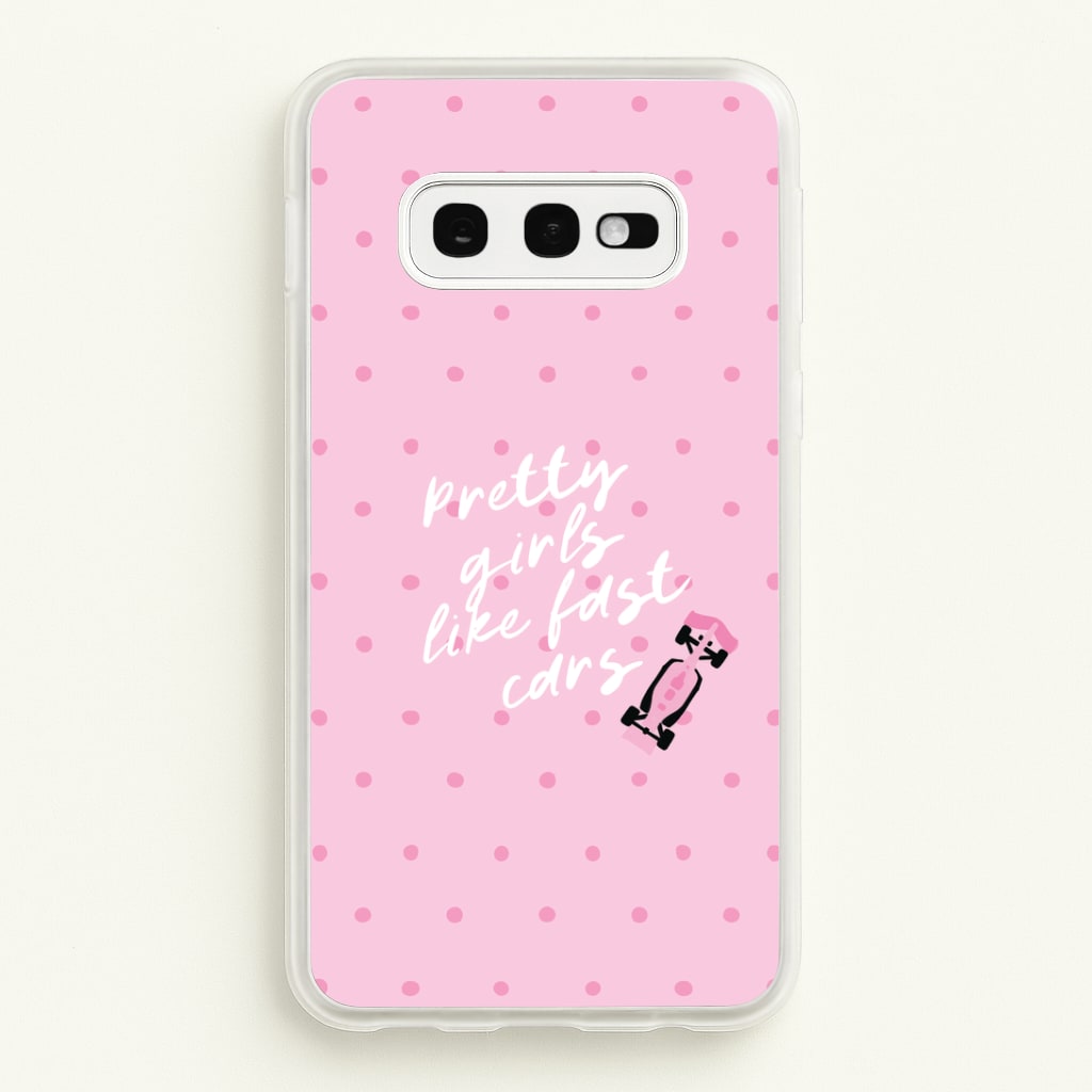 Pretty Girls Like Fast Cars Phone Case - Galaxy S10e
