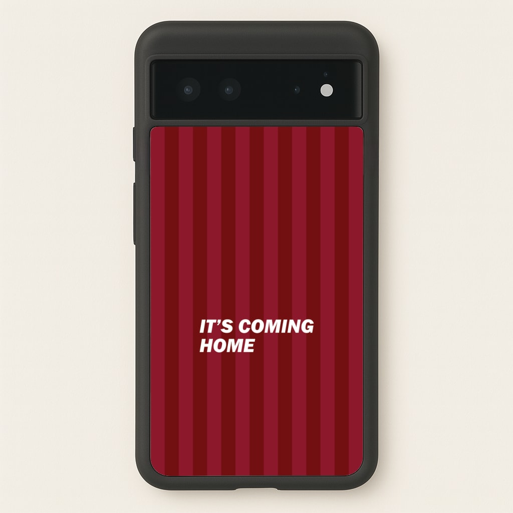 It's Coming Home Phone Case - Google Pixel 6