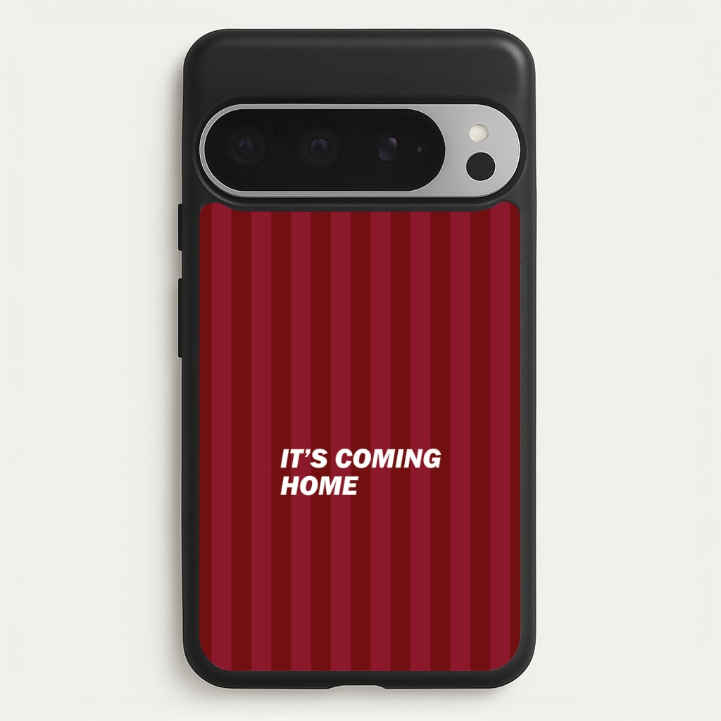 It's Coming Home Phone Case - Google Pixel 9 Pro XL
