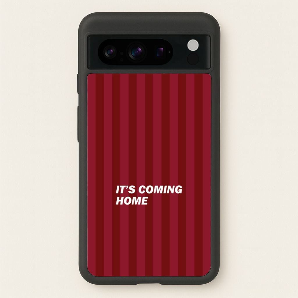 It's Coming Home Phone Case - Google Pixel 8 Pro