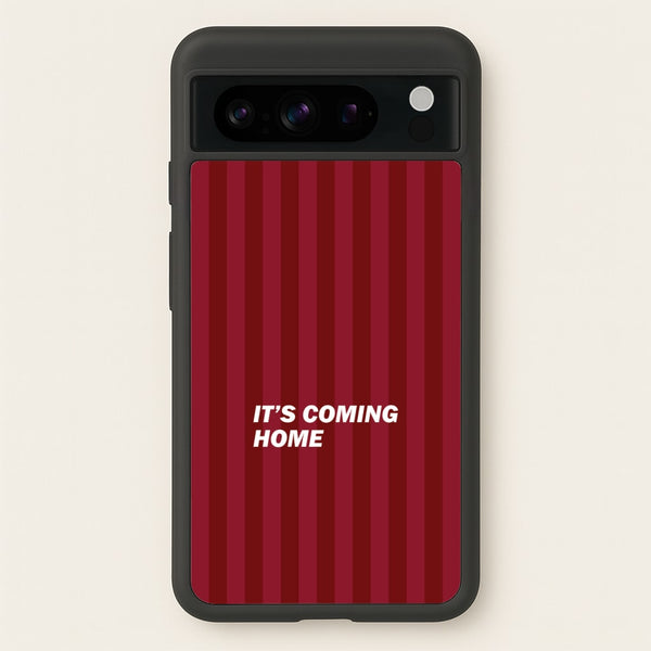 It's Coming Home Phone Case - Google Pixel 8 Pro
