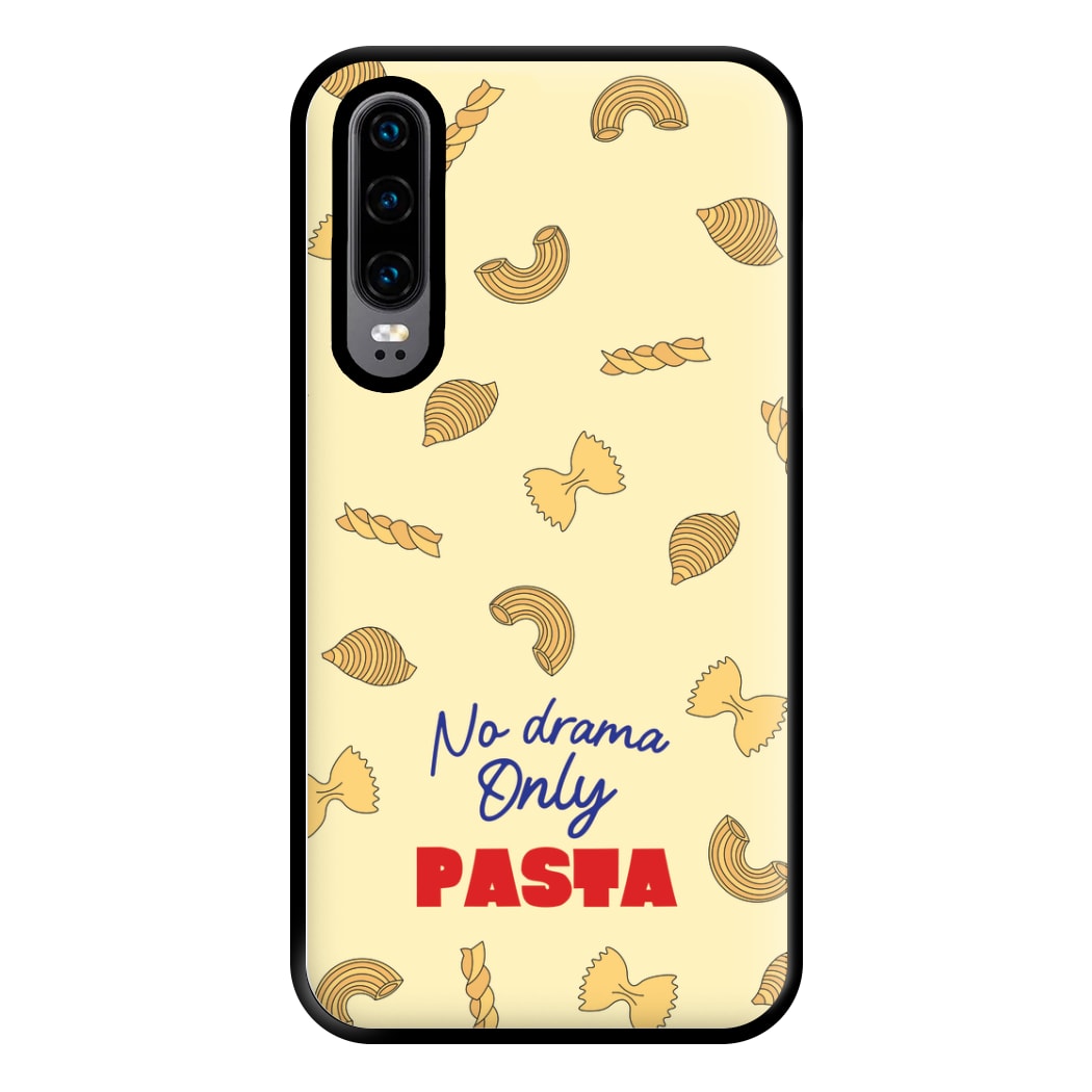 No Drama, Only Pasta Phone Case for Huawei P30