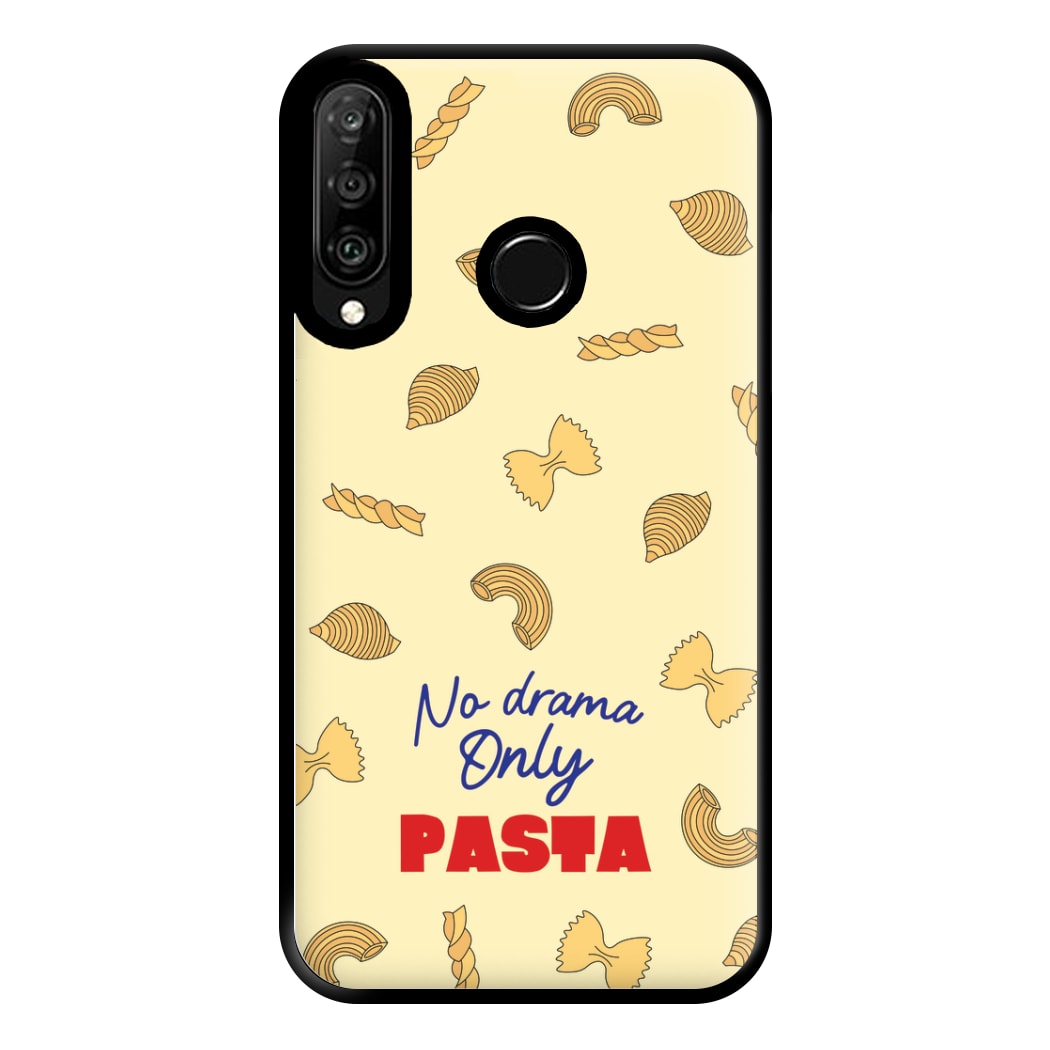 No Drama, Only Pasta Phone Case for Huawei P30 Lite
