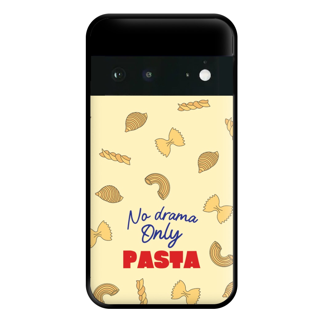 No Drama, Only Pasta Phone Case for Google Pixel 6a