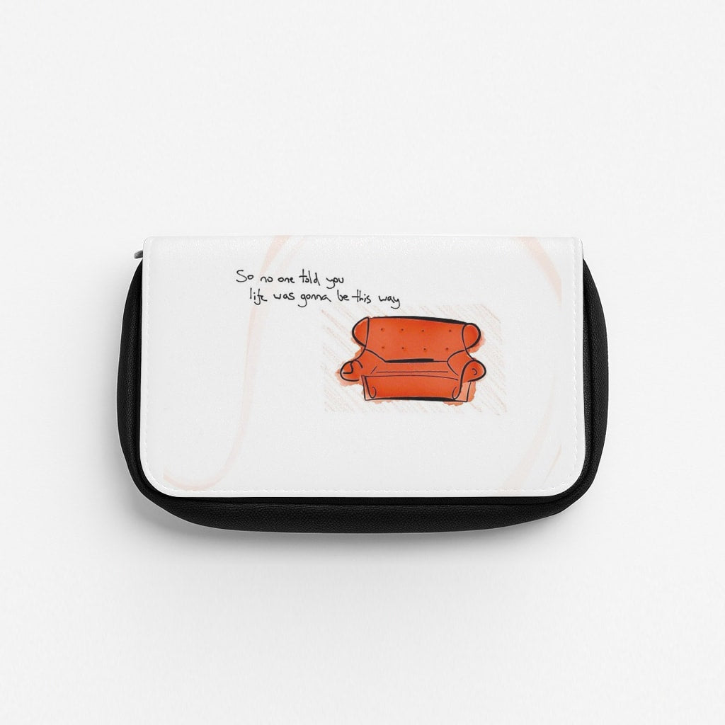No One Told You Life Was Gonna Be This Way Pencil Case