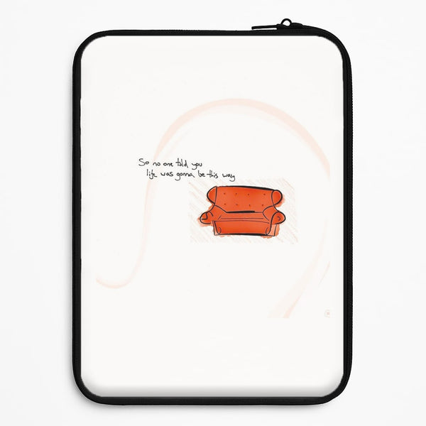 No One Told You Life Was Gonna Be This Way Universal Laptop Sleeve