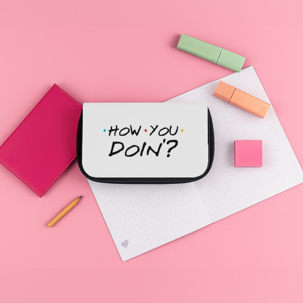 How You Doin' Pencil Case