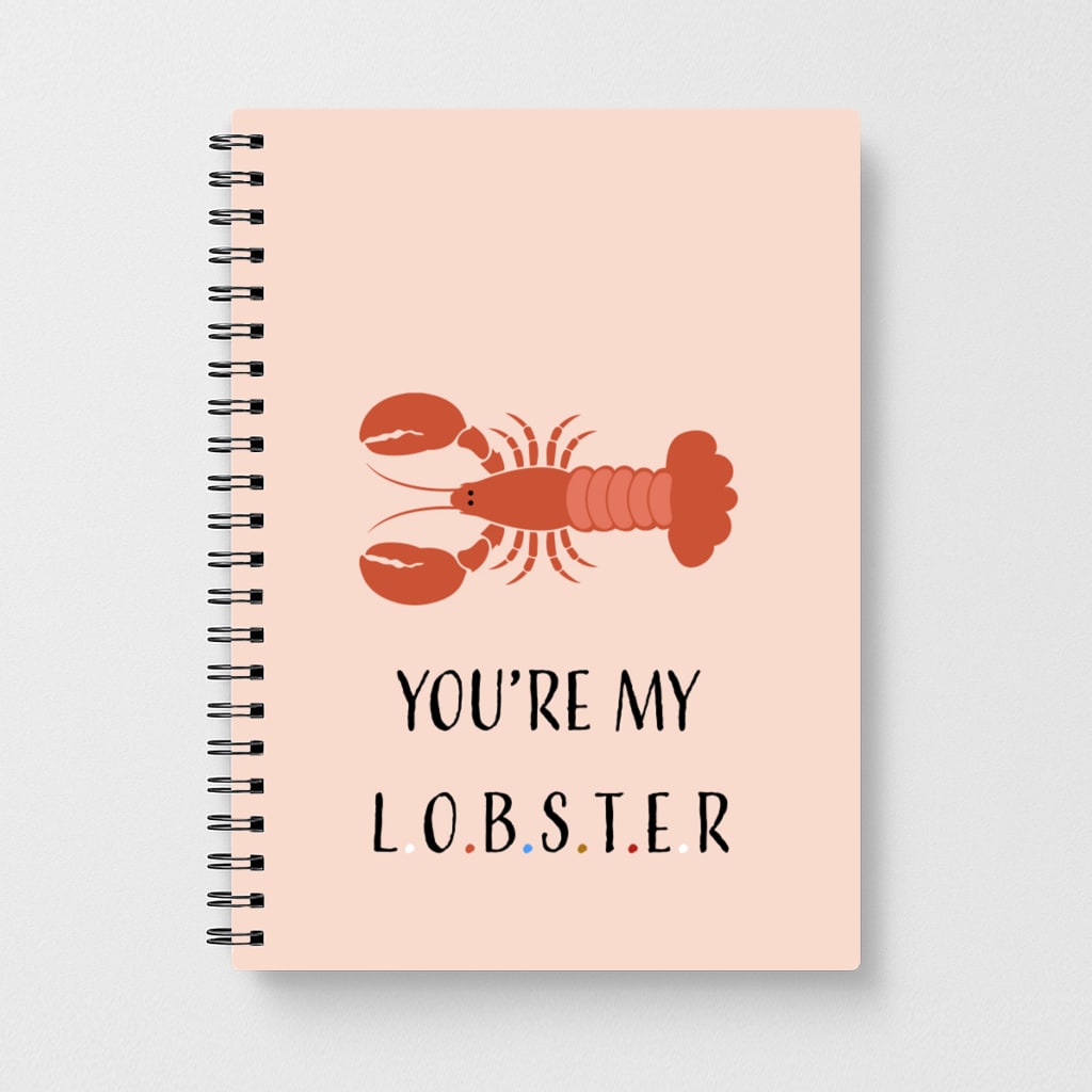 You're My Lobster - Friends Notebook