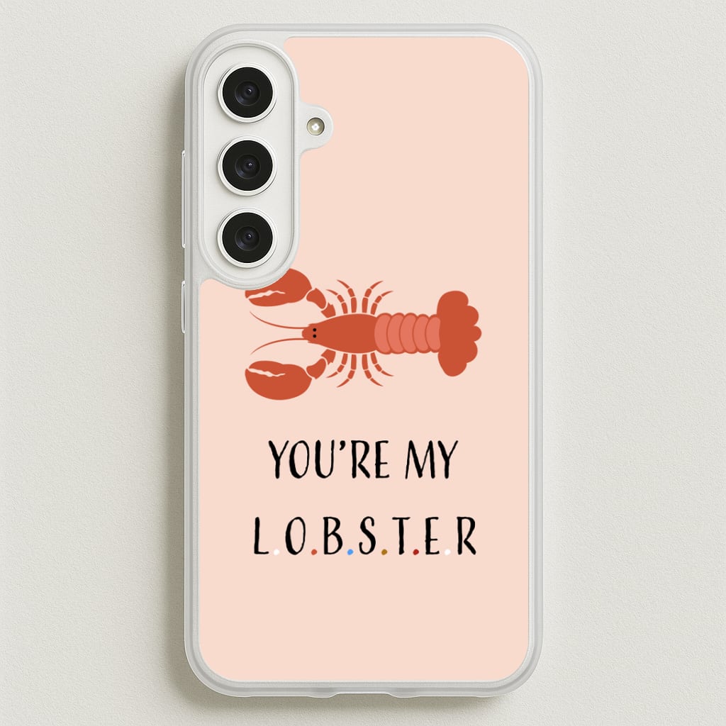 You're My Lobster Phone Case for Galaxy S25FE
