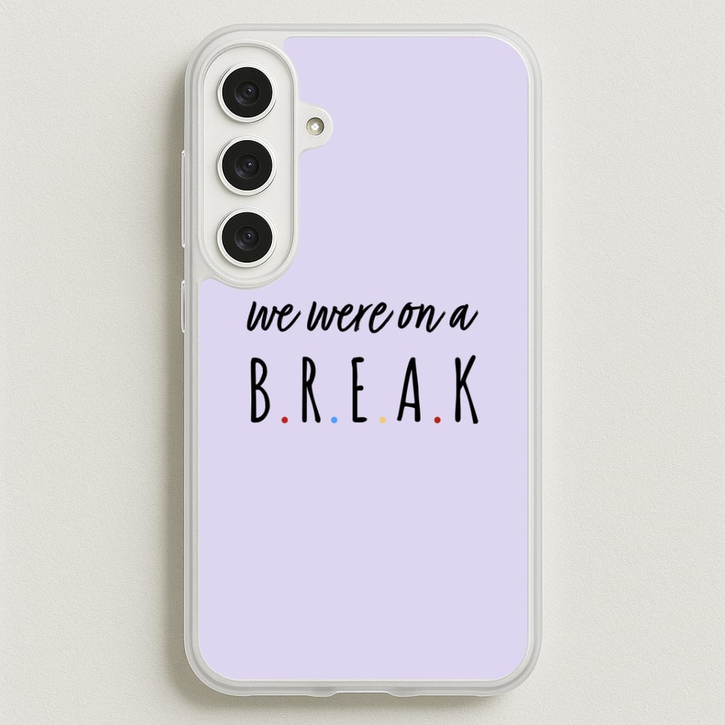 We Were On A Break Phone Case for Galaxy S25FE