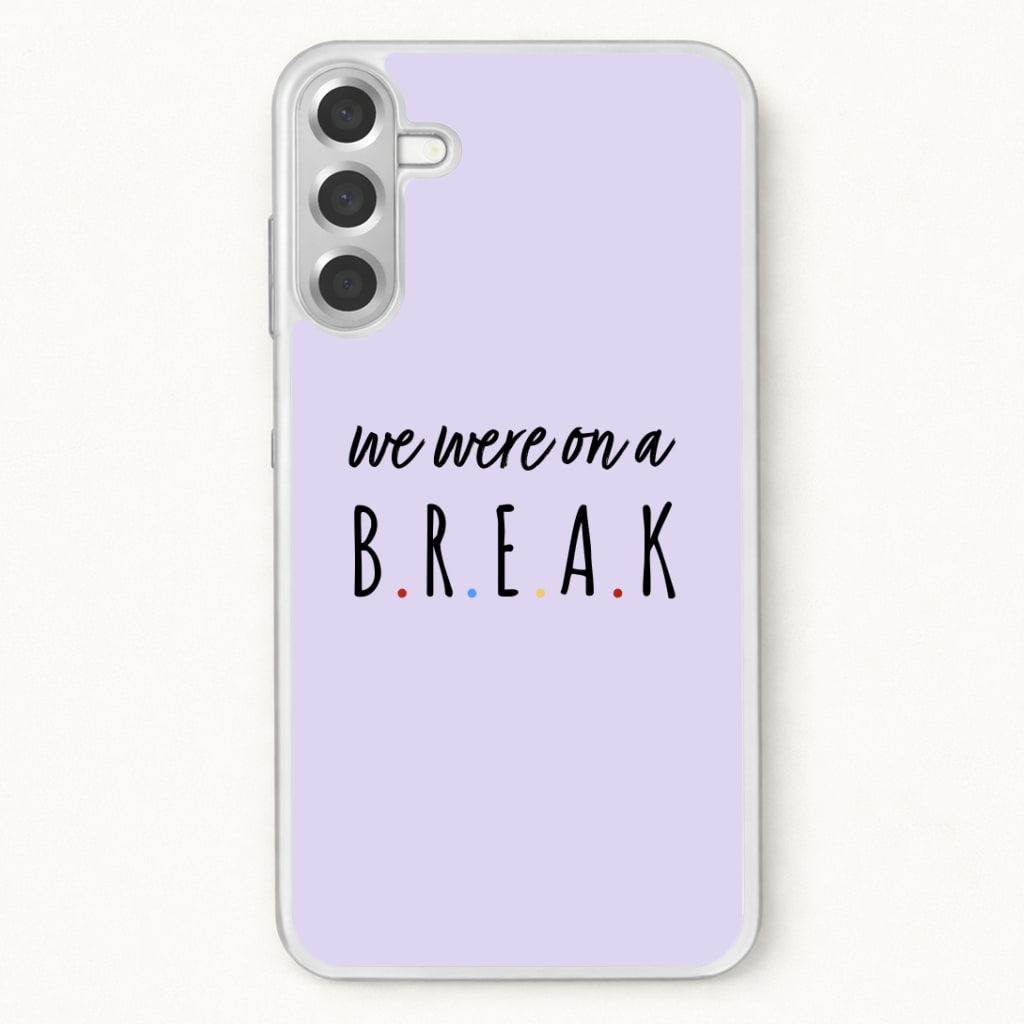 We Were On A Break Phone Case for Galaxy A37