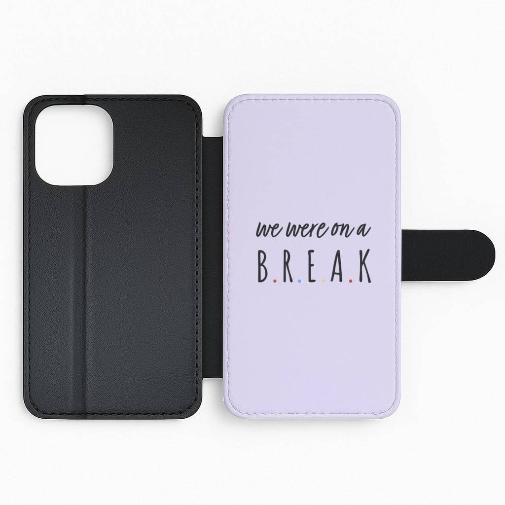 We Were On A Break Flip Phone Case
