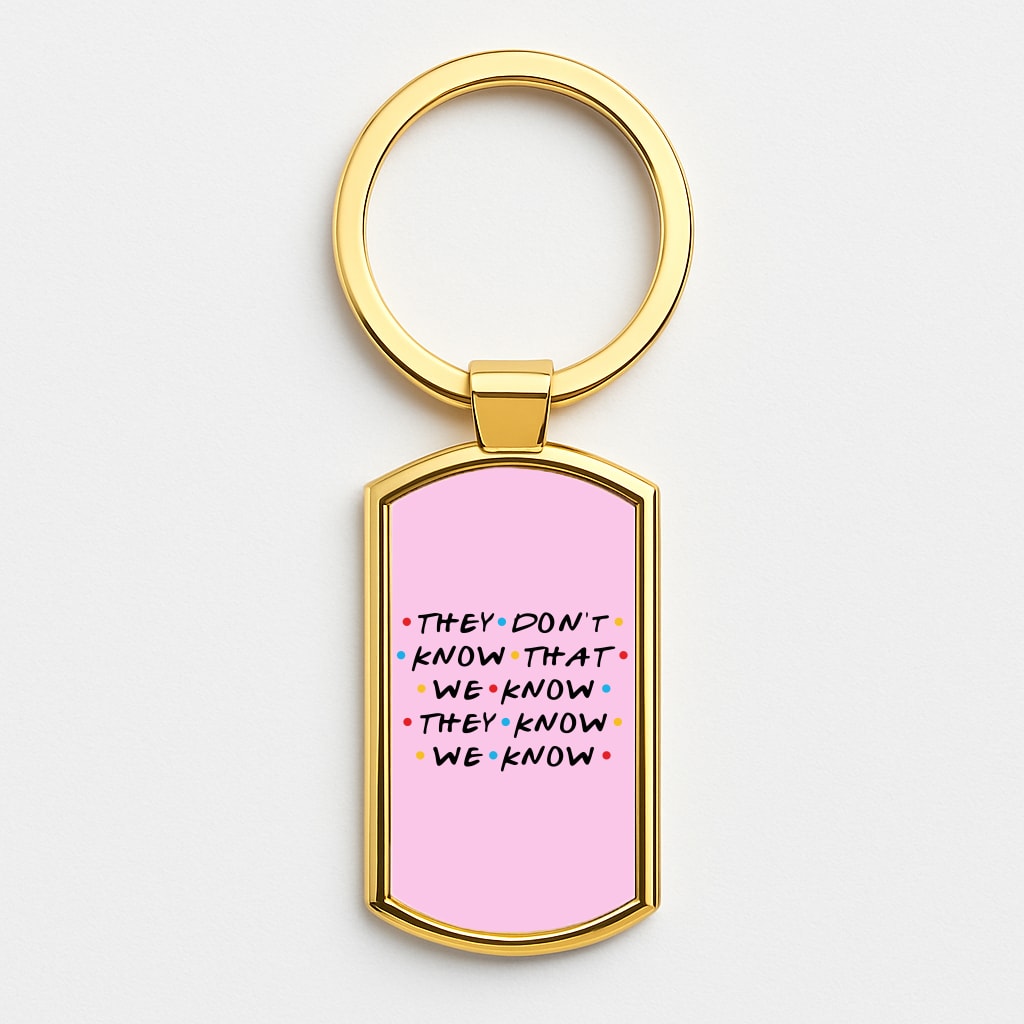 They Dont Know That We Know Gold Keyring