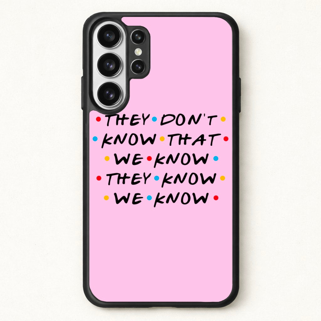 They Dont Know That We Know Phone Case for Galaxy S26 Ultra