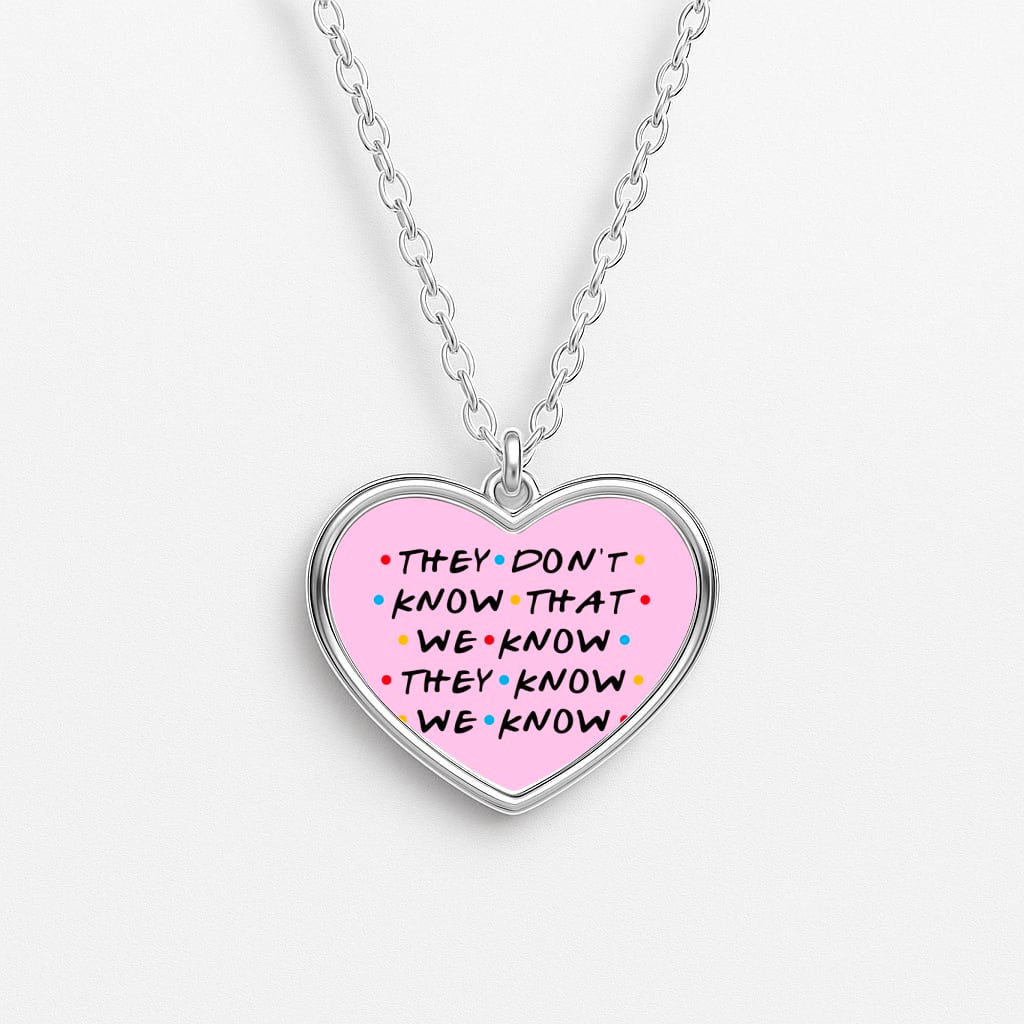 They Dont Know That We Know Necklace