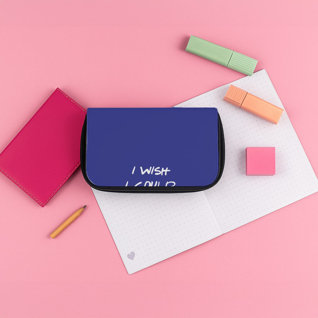I Wish I could But I Don't Want To Pencil Case