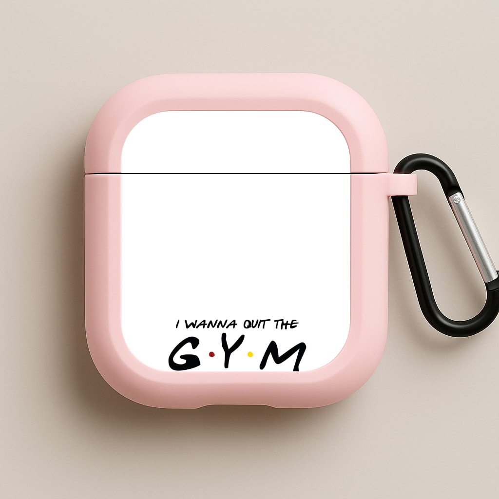 I Wanna Quit The GYM Pink AirPods Case