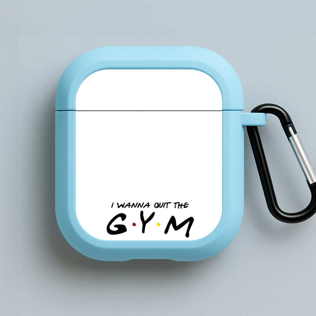I Wanna Quit The GYM Blue AirPods Case